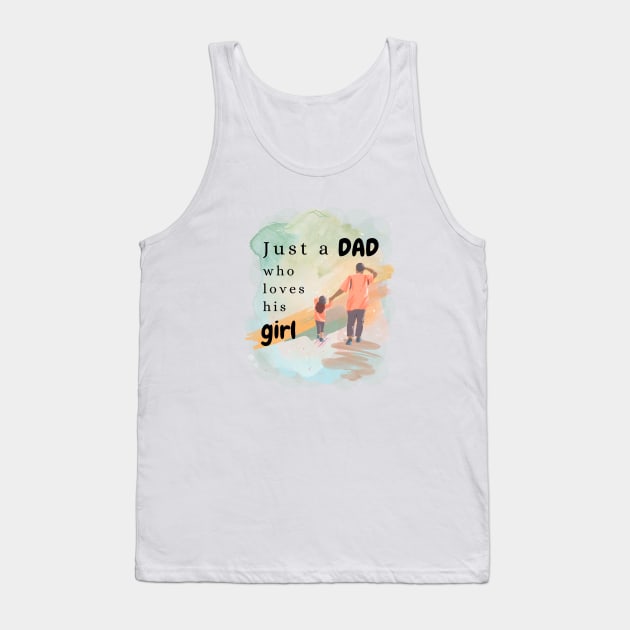 Just a DAD who loves his girl Tank Top by DeeaJourney